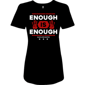 A black shirt with the words " enough is enough ".